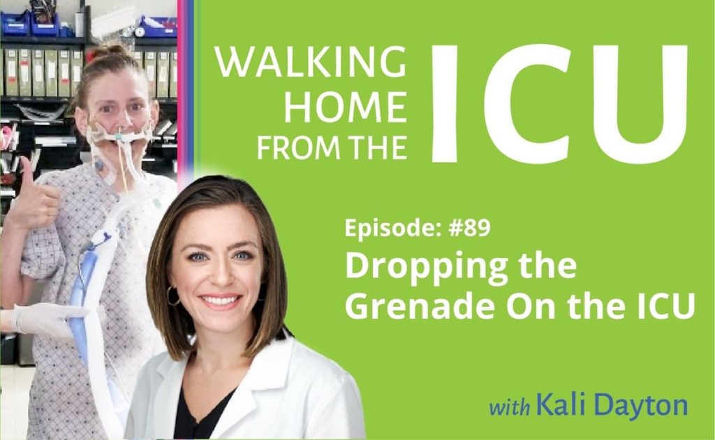 Walking From ICU Episode 89- Dropping the Grenade On the ICU