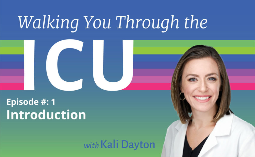 Walking You Through The ICU Episode 1: Introduction