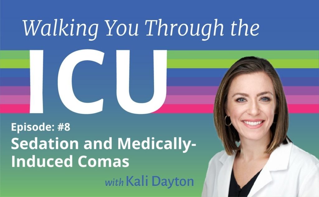 Dayton Walking Through ICU Episode 8 Sedation and Medically-Induced Comas