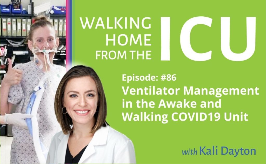 Walking From ICU Episode 86 Ventilator Management in the Awake and Walking COVID19 Unit