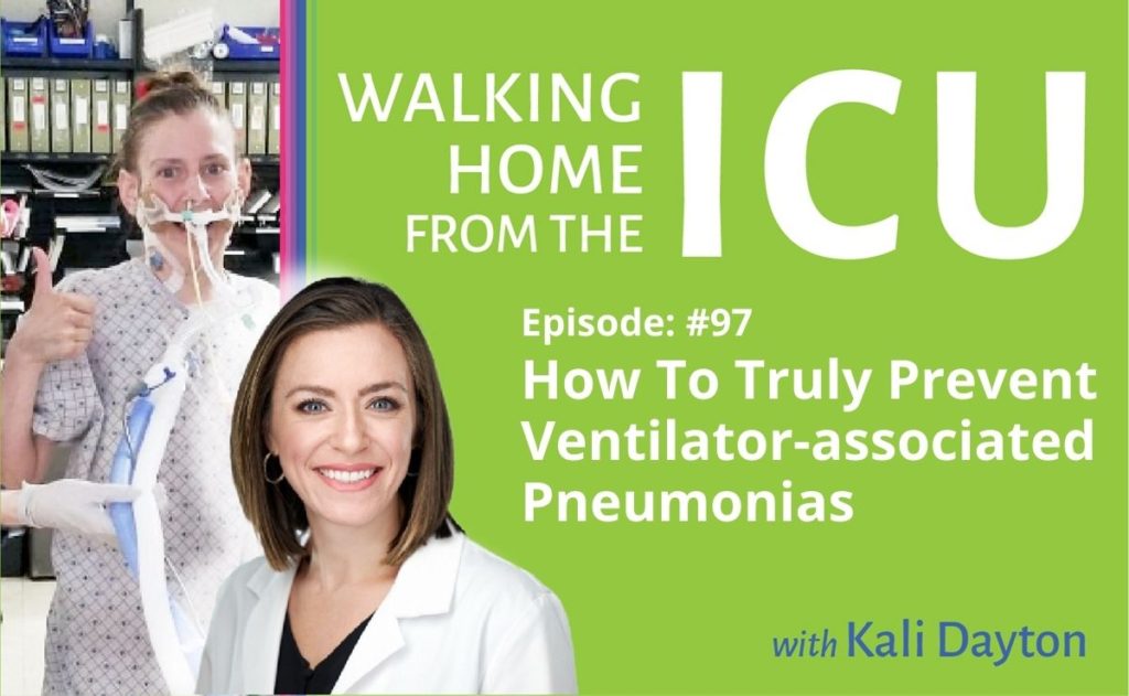 Walking From ICU Episode 97- How To Truly Prevent Ventilator-associated Pneumonias