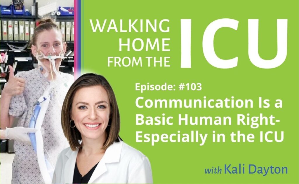 Walking From ICU Episode 103- Communication Is a Basic Human Right- Especially in the ICU